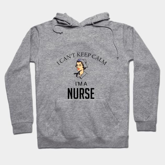 I can't keep calm I'm a nurse Hoodie by cypryanus